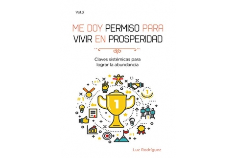 Me doy permiso para vivir en prosperidad: Claves sistémicas para lograr tu abundancia