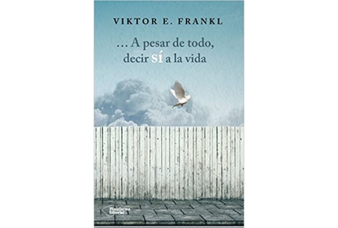 A pesar de todo, decir sí a la vida