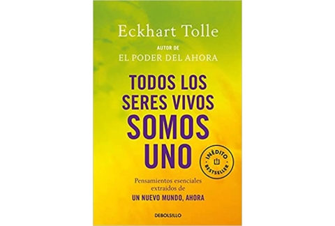 Todos los seres vivos somos uno: Pensamientos esenciales extraídos de Un nuevo mundo, ahora