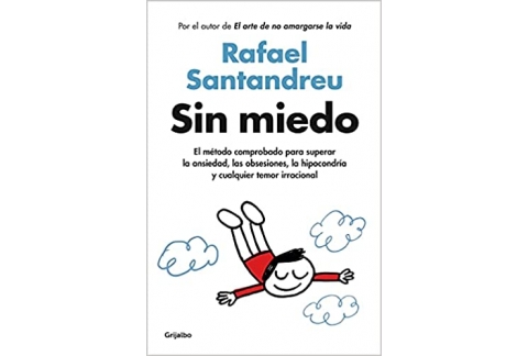 Sin miedo: El método comprobado para superar la ansiedad, las obsesiones, la hipocondría y cualquier temor irracional