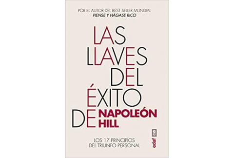 Las llaves del éxito de Napoleón Hill: Los 17 principios del triunfo personal