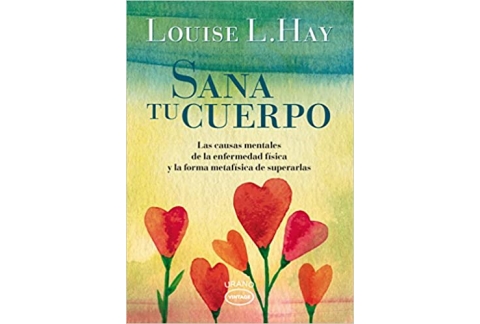 Sana tu cuerpo - Vintage: Las causas mentales de la enfermedad física y las formas metafísicas de superarlas