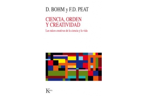 CIENCIA, ORDEN Y CREATIVIDAD: LAS RAICES CREATIVAS DE LA CIENCIA Y LA VIDA