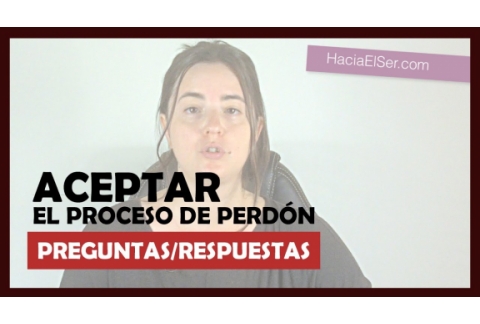 Aceptar El Proceso De Perdón Con Amabilidad | APRENDER A PERDONAR