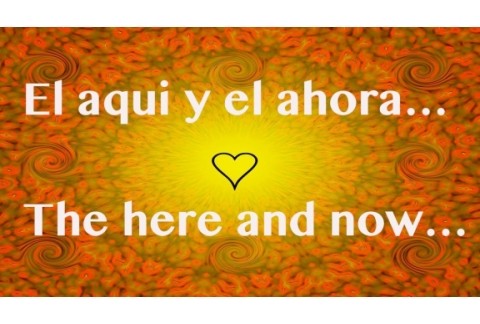 Living In The Present Moment. El ahora.