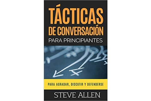 Tácticas de conversación para principiantes para agradar, discutir y defenderse