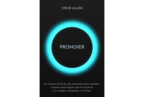Pronoier - La ciencia de la ley de atracción para realistas