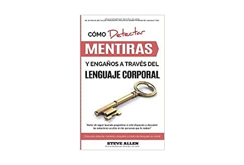 Lenguaje Corporal – Cómo detectar mentiras y engaños a través del lenguaje corporal