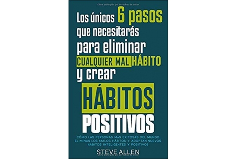 Los únicos 6 pasos que necesitarás para eliminar cualquier mal hábito y crear hábitos positivos