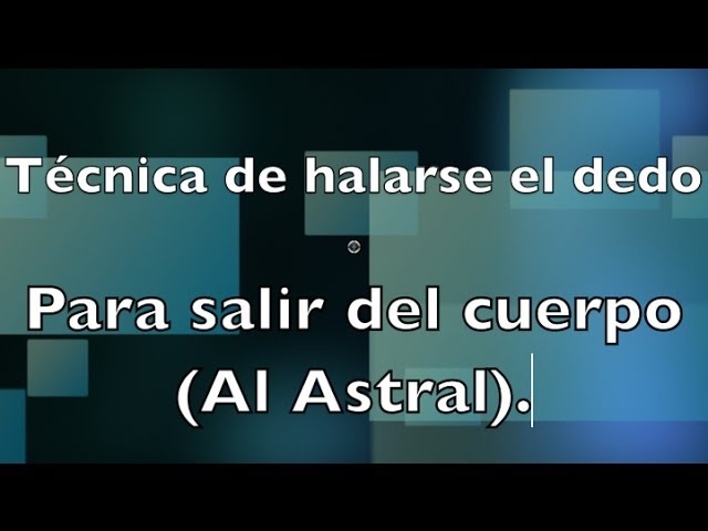 Imagen portada Tecnica de estirar el dedo para salir al astral
