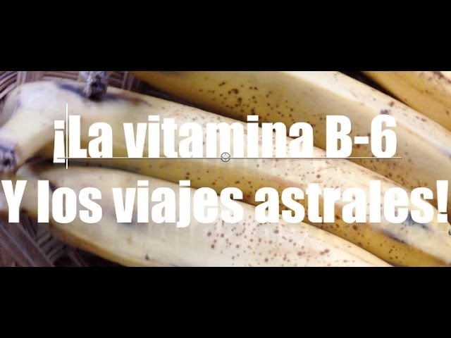 Imagen portada Vitamina B-6 y los viajes astrales