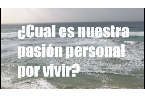 ¿Nos preguntamos a nosotros mismos cual es nuestra pasión personal por vivir?