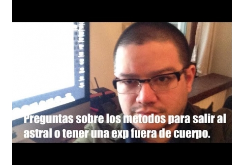 Preguntas sobre los métodos y miedos relacionados para salir al astral