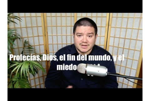 Profecías, Dios,  desastres y el miedo.