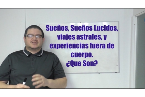 Sueños, Sueños Lucidos, Viajes astrales y Experiencias Fuera de Cuerpo.