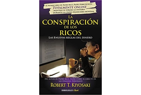 La conspiración de los ricos: Las 8 nuevas reglas del dinero
