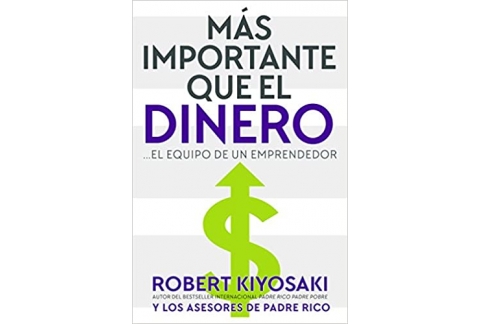 Mas Importante Que el Dinero: El Equipo de un Emprendedor