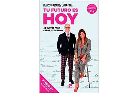Tu futuro es hoy: 46 claves para crear tu destino