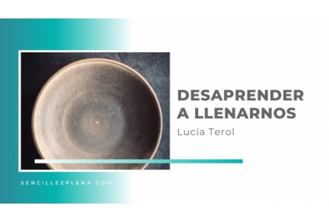 Desaprender a llenarnos