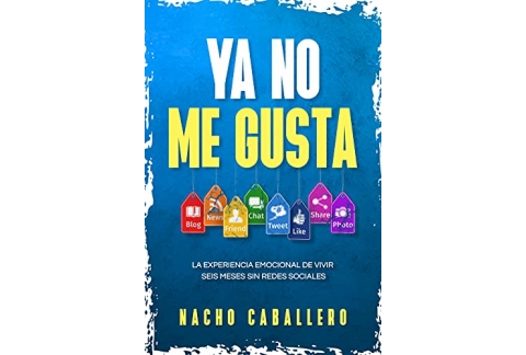 YA NO ME GUSTA. : La experiencia emocional de vivir seis meses sin redes sociales