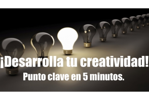 Desarrolla tu creatividad -Punto clave en menos de 5 minutos.