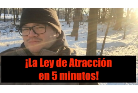 La Ley de Atracción en 5 Minutos (¡Este video puede cambiar tu vida!)