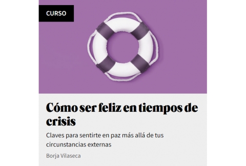 Curso Cómo ser feliz en tiempos de crisis