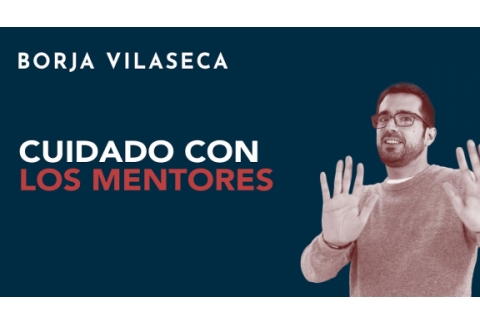 Ten cuidado con los mentores