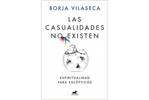 LAS CASUALIDADES NO EXISTEN: Espiritualidad para escépticos