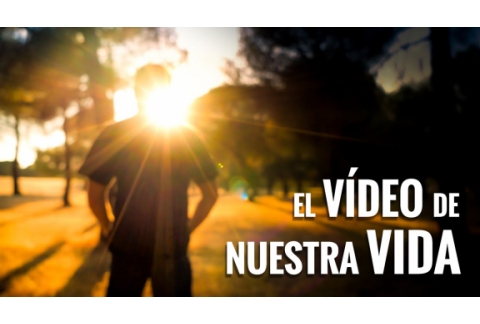 El VÍDEO DE NUESTRA VIDA