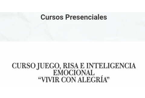 CURSO JUEGO, RISA E INTELIGENCIA EMOCIONAL “VIVIR CON ALEGRÍA”