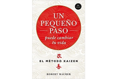 Un pequeño paso puede cambiar tu vida: El método Kaizén