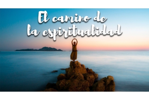El CAMINO de la ESPIRITUALIDAD