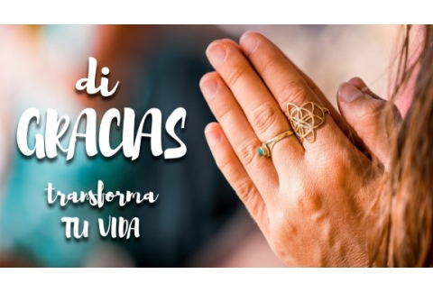 DI GRACIAS, TRANSFORMA TU VIDA