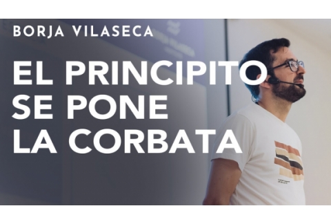 El principito se pone la corbata: la historia que hay detrás de esta historia | Borja Vilaseca