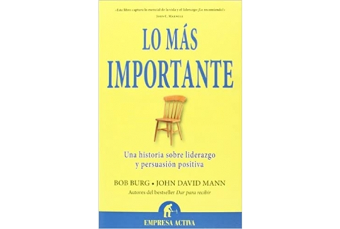 Lo más importante: Una historia sobre liderazgo y persuasión positiva