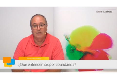 Enric más cerca: La abundancia - Enric Corbera