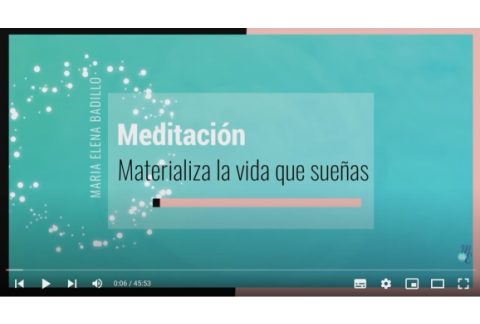 Meditación para manifestar la vida que deseas | Psicóloga Maria Elena Badillo