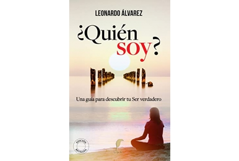 ¿Quién Soy?: Una guía para descubrir tu Ser verdadero