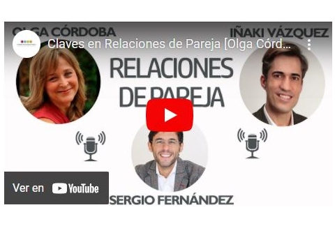 Claves en Relaciones de Pareja [Olga Córdoba, Iñaki Vázquez]⎮Sergio Fernández, Pensamiento Positivo