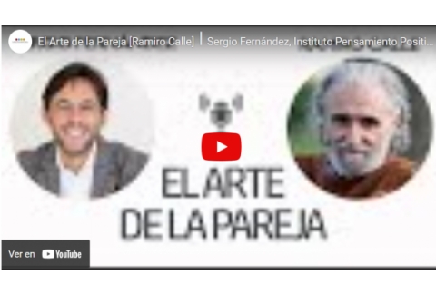 El Arte de la Pareja [Ramiro Calle]⎮Sergio Fernández, Instituto Pensamiento Positivo