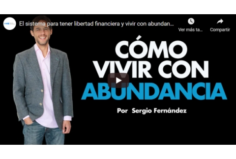 El sistema para tener libertad financiera y vivir con abundancia⎮Sergio Fernández