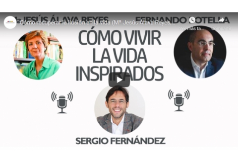 Cómo recuperar la ilusión en la vida (Mª Jesús Álava Reyes, Fernando Botella y Sergio Fernández)