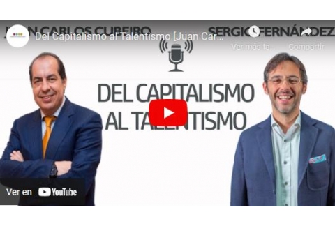 Del Capitalismo al Talentismo [Juan Carlos Cubeiro]⎮Sergio Fernández, Pensamiento Positivo