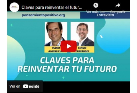 Claves para reinventar el futuro, Mario Alonso Puig⎮Sergio Fernandez, Instituto Pensamiento Positivo