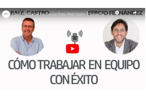 Cómo Trabajar en Equipo con Éxito 1/2 Raúl Castro⎮Sergio Fernández,Instituto Pensamiento Positivo