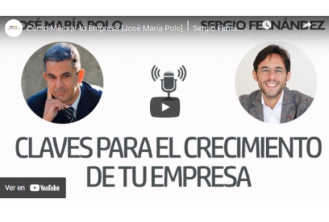 Cómo Mejorar tu Empresa [José María Polo]⎮Sergio Fernández, Instituto Pensamiento Positivo