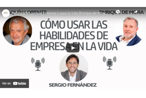 Habilidades para la Empresa y para la Vida [Enrique de Mora, Joaquín Lorente]⎮Sergio Fernández