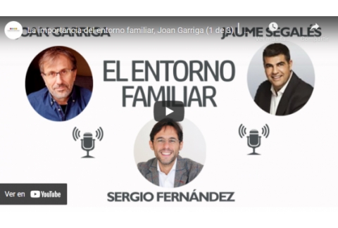 La importancia del entorno familiar, Joan Garriga (1 de 3)⎮Sergio Fernández, IPP