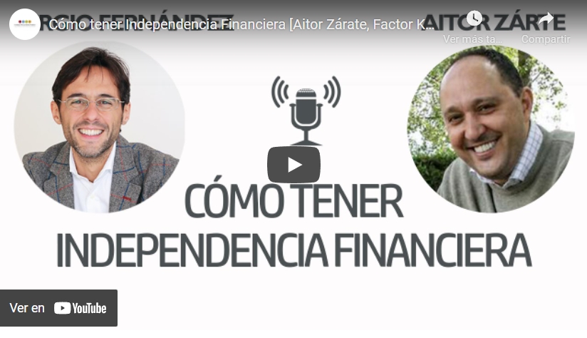 Imagen portada Cómo tener Independencia Financiera [Aitor Zárate, Factor K]⎮Sergio Fernández, Pensamiento Positivo